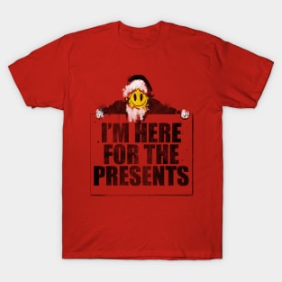 I'm Here For The Presents T-Shirt